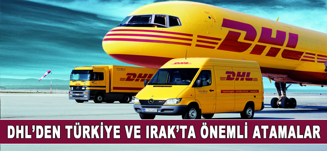 DHL Global Forwarding’ten Türkiye ve Irak’ta önemli atamalar